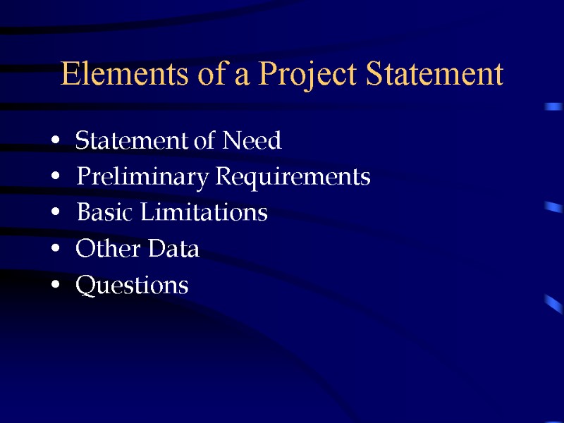 Elements of a Project Statement   Statement of Need   Preliminary Requirements